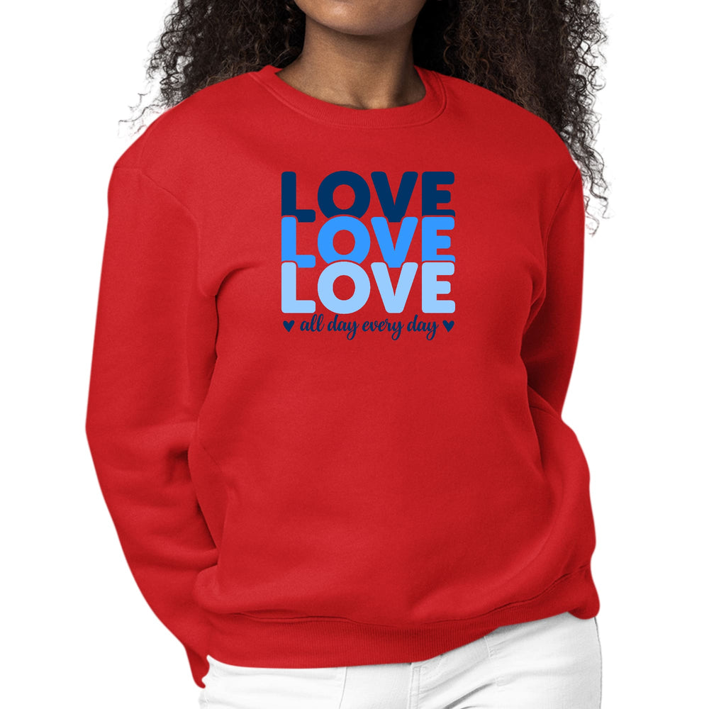 Womens Graphic Sweatshirt Love All Day Every Day Blue Print - Womens