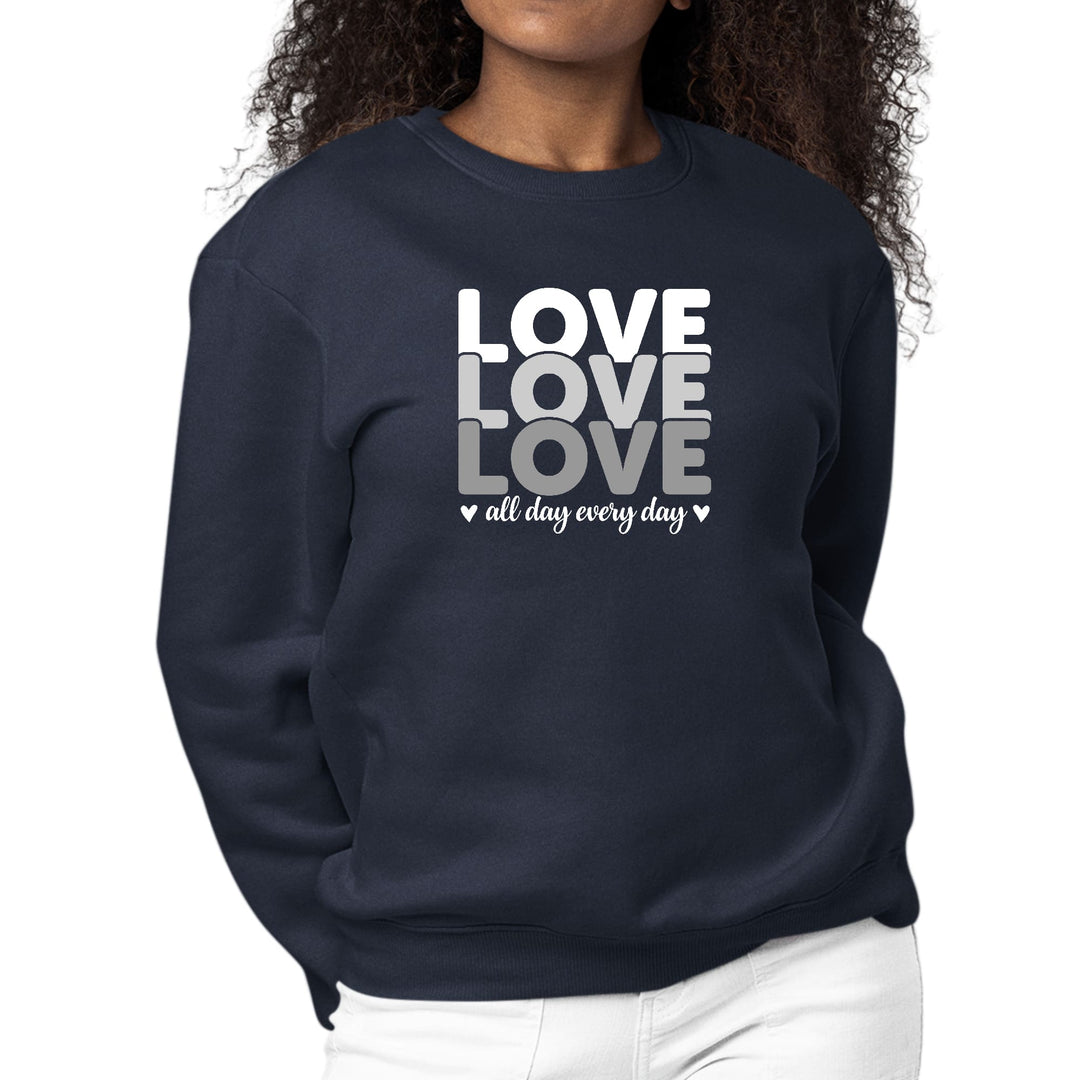 Womens Graphic Sweatshirt Love All Day Every Day White Grey Print - Womens