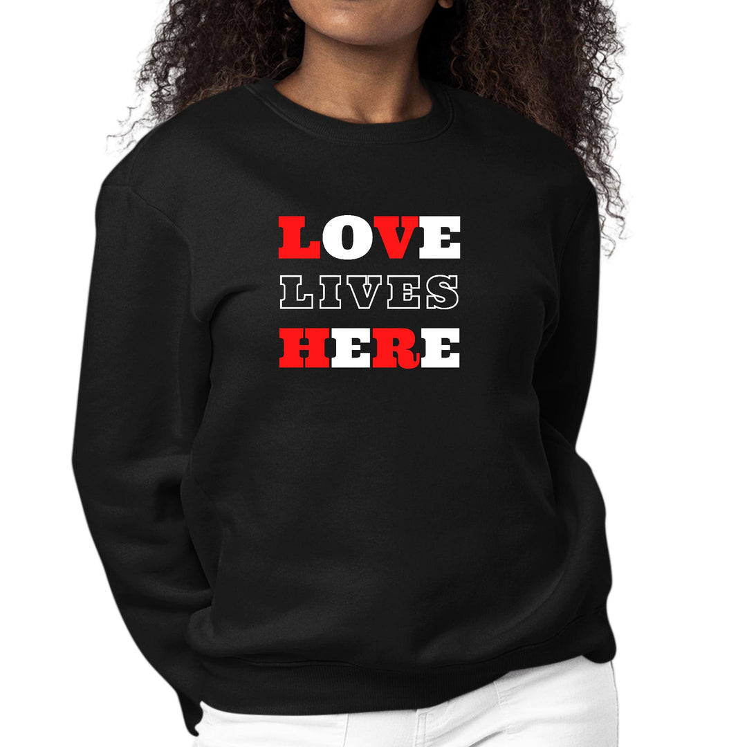 Womens Graphic Sweatshirt Love Lives Here Christian Inspiration - Womens