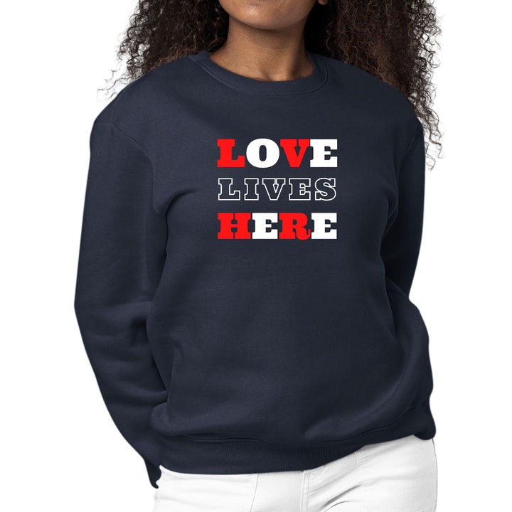 Womens Graphic Sweatshirt Love Lives Here Christian Inspiration - Womens