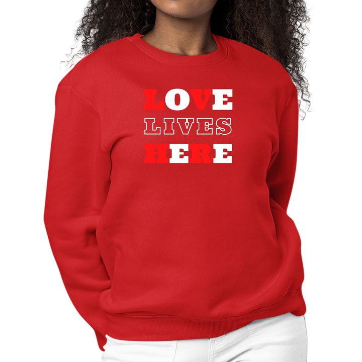 Womens Graphic Sweatshirt Love Lives Here Christian Inspiration - Womens