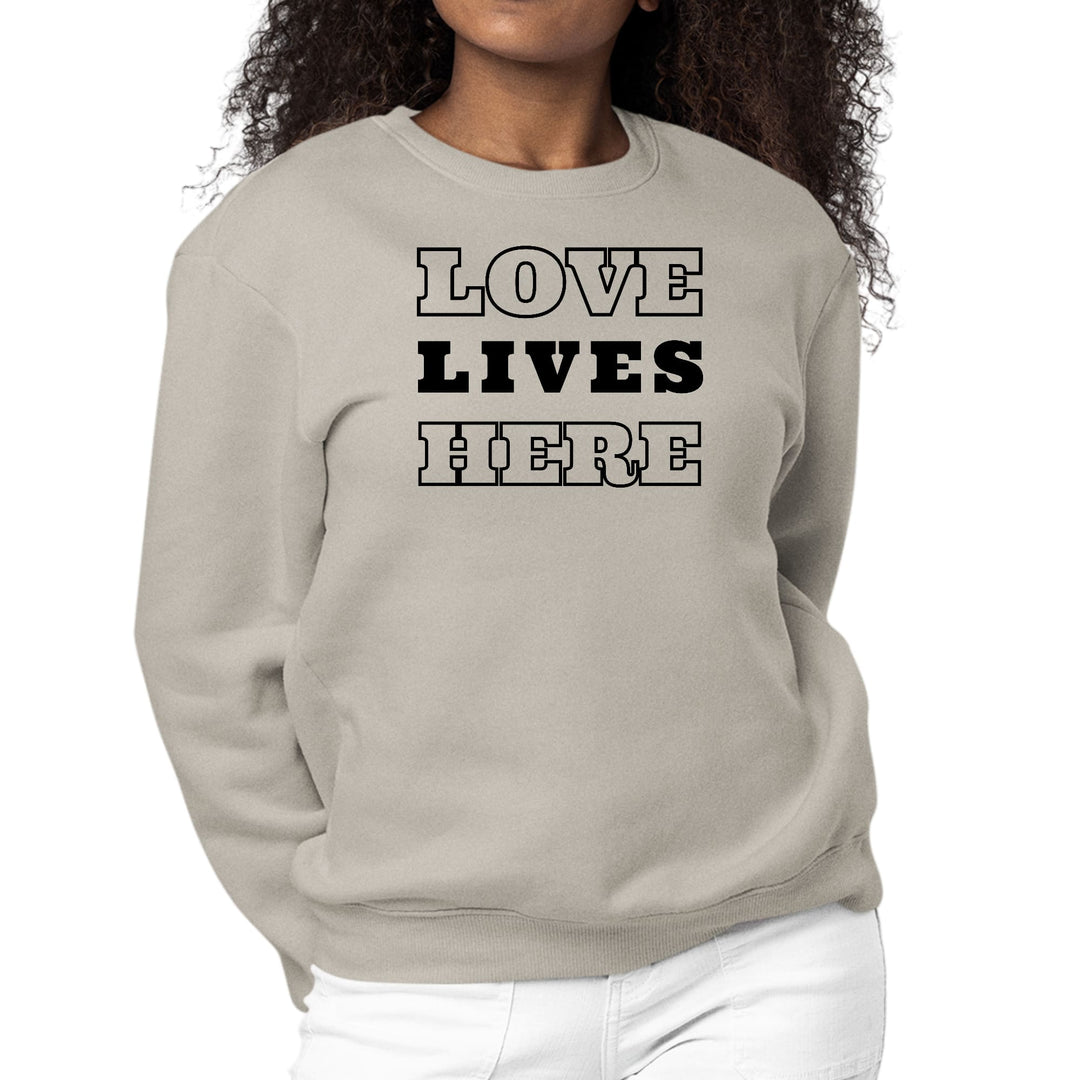 Womens Graphic Sweatshirt Love Lives Here - Womens | Sweatshirts