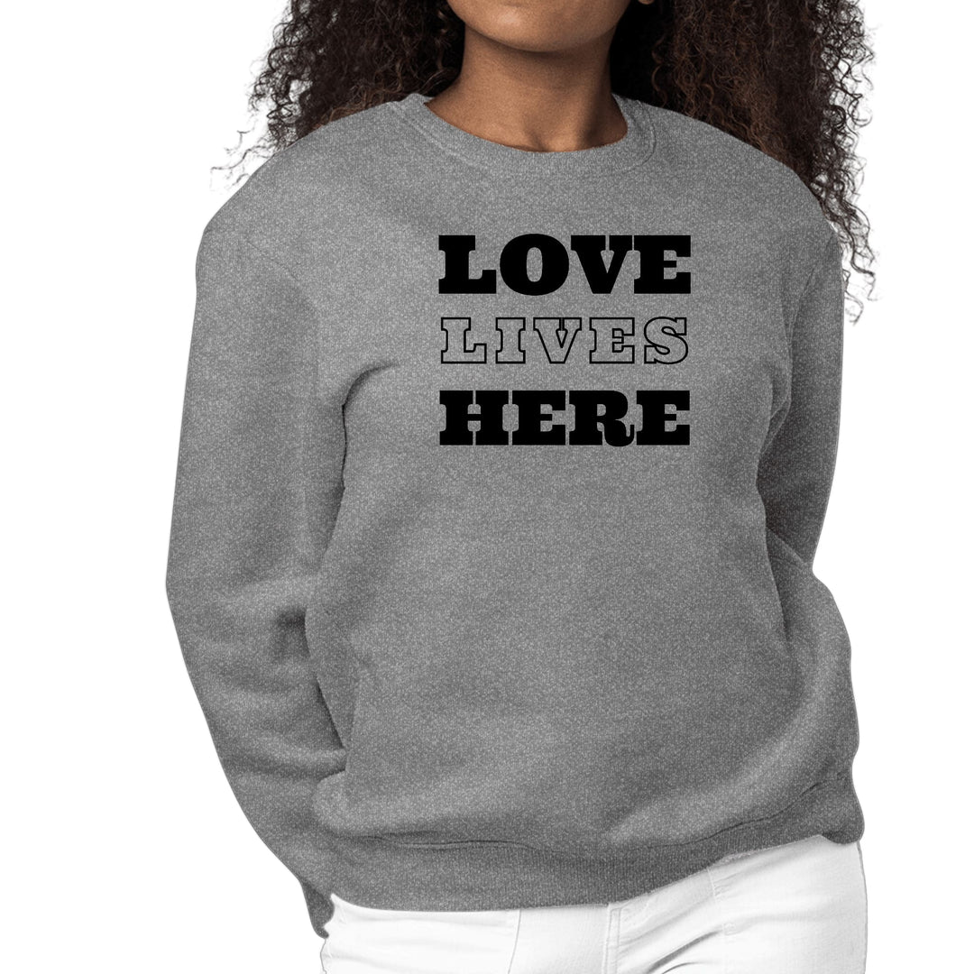 Womens Graphic Sweatshirt Love Lives Here - Womens | Sweatshirts