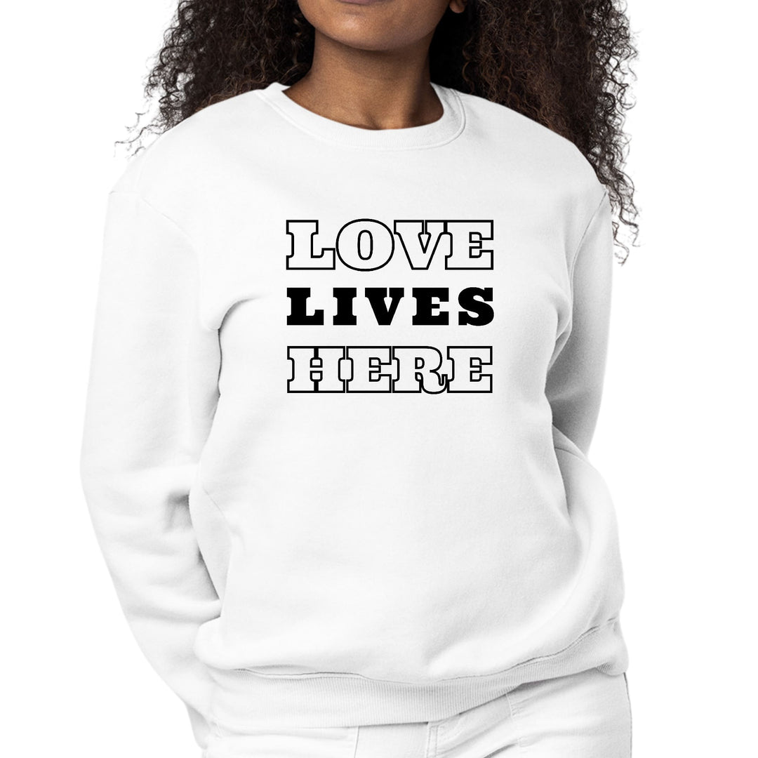 Womens Graphic Sweatshirt Love Lives Here - Womens | Sweatshirts