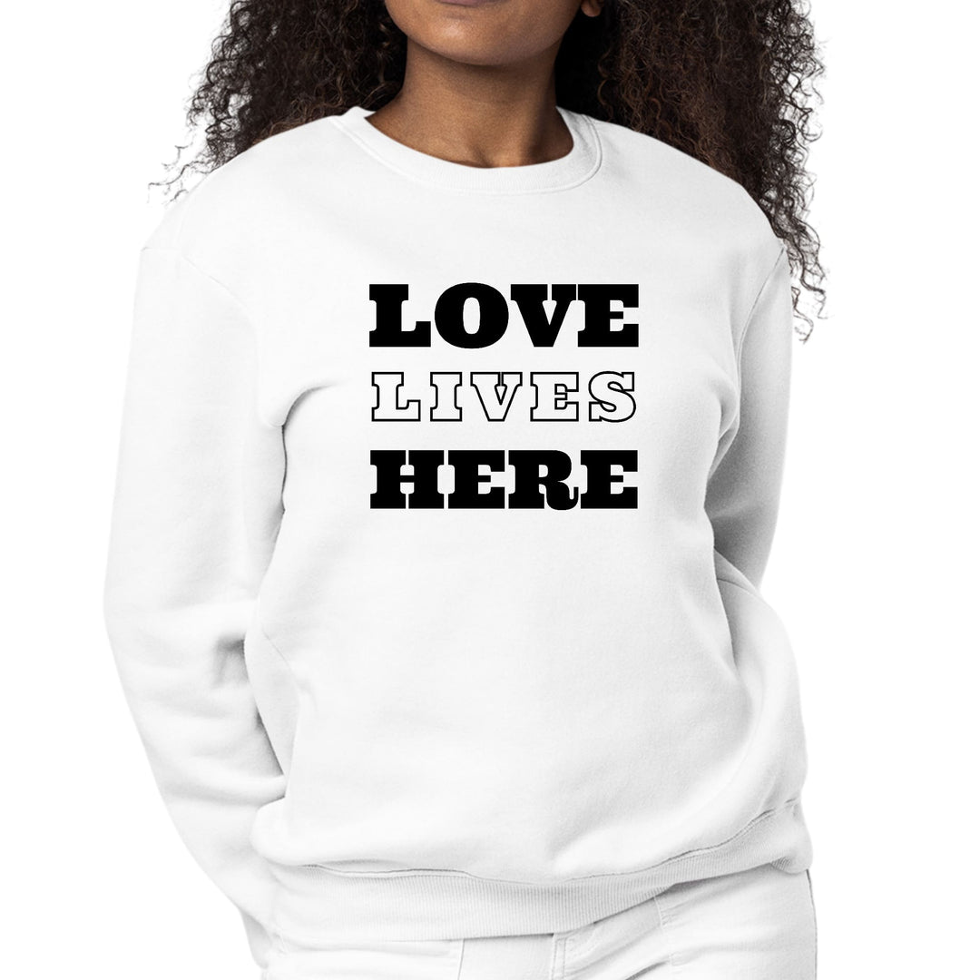 Womens Graphic Sweatshirt Love Lives Here - Womens | Sweatshirts