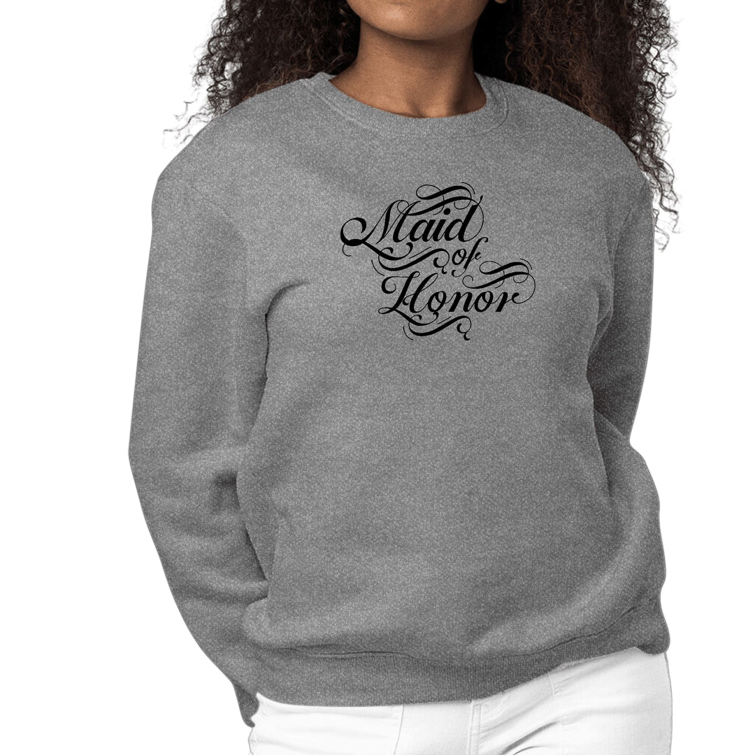 Womens Graphic Sweatshirt Maid of Honor - Wedding Bridal Party - Womens