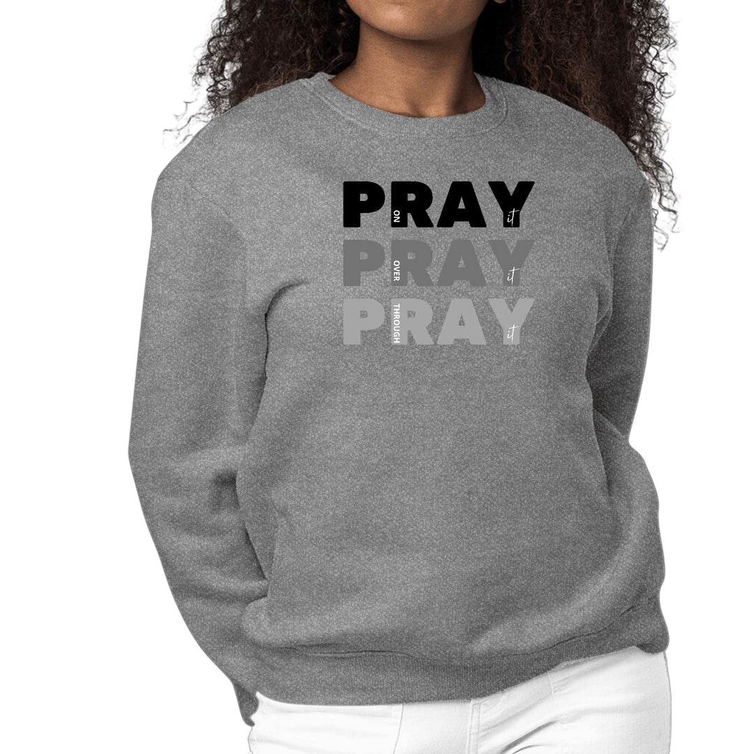 Womens Graphic Sweatshirt Pray on it Over it Through it Print - Womens