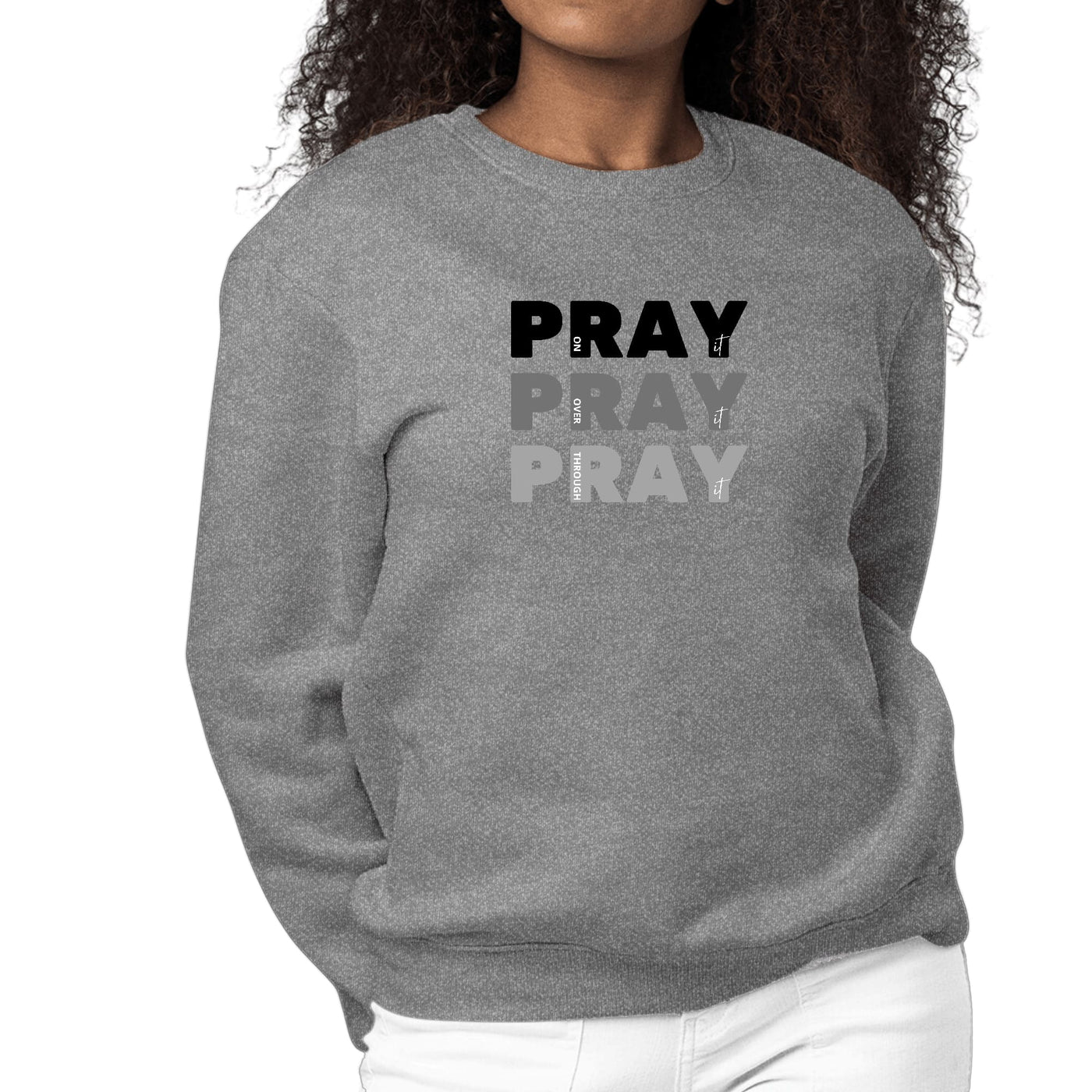 Womens Graphic Sweatshirt Pray On It Over It Through It Print - Womens