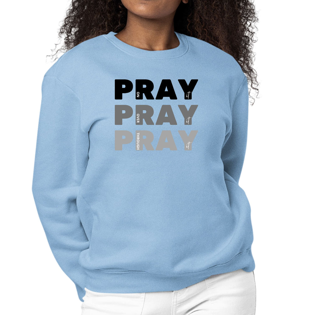 Womens Graphic Sweatshirt Pray on it Over it Through it Print - Womens