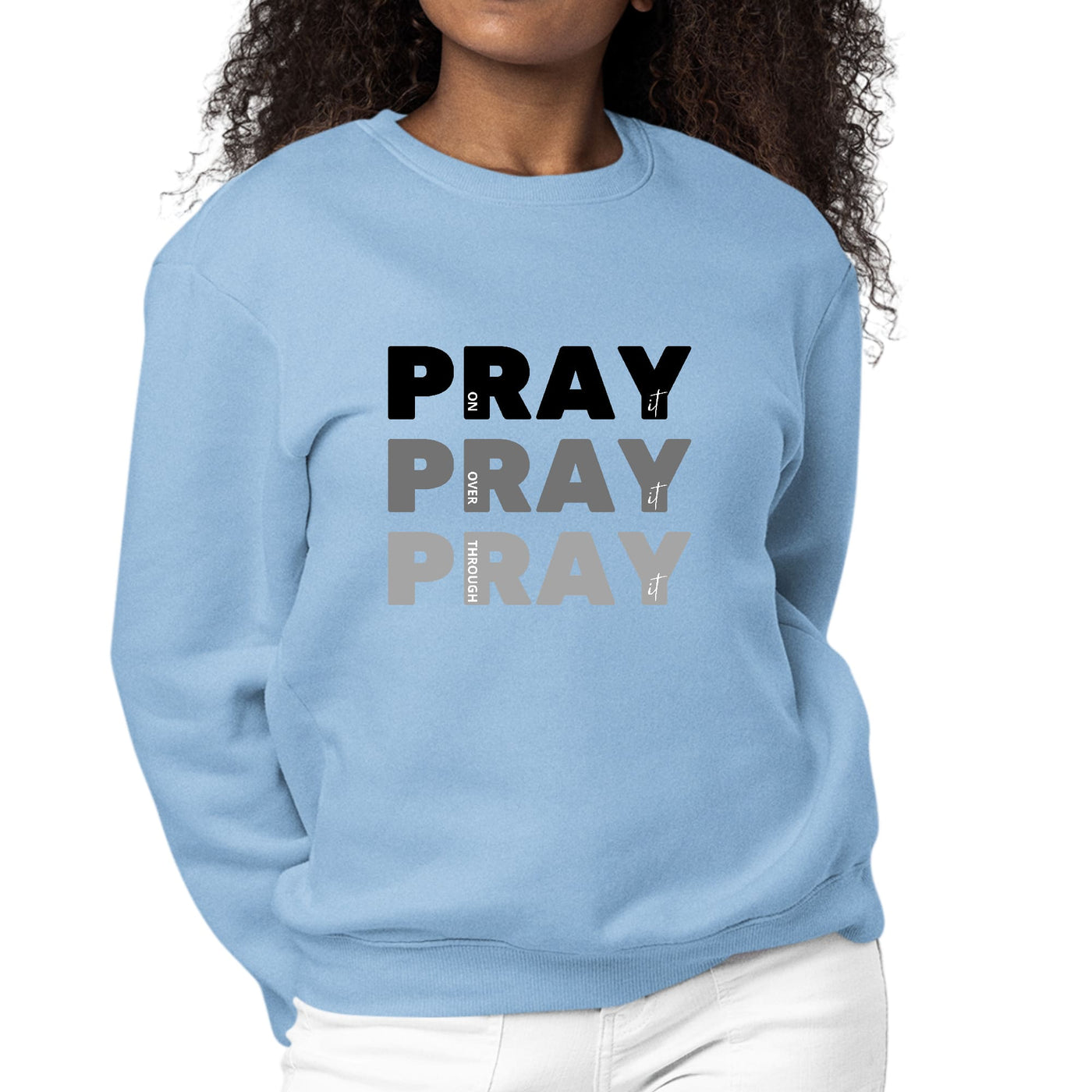 Womens Graphic Sweatshirt Pray On It Over It Through It Print - Womens