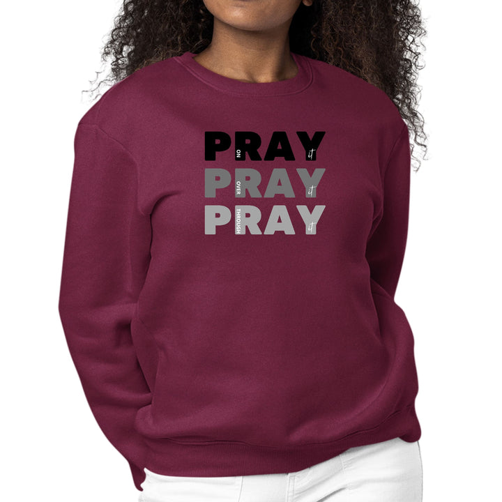 Womens Graphic Sweatshirt Pray on it Over it Through it Print - Womens