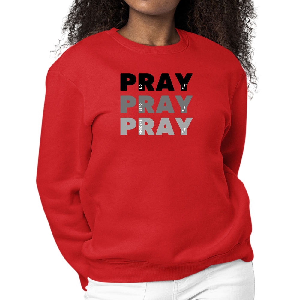 Womens Graphic Sweatshirt Pray on it Over it Through it Print - Womens