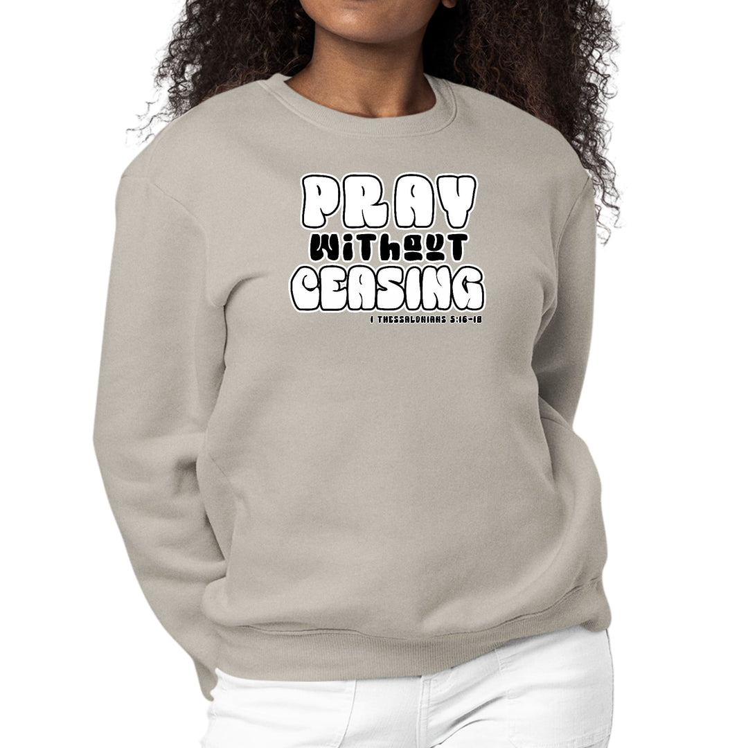 Womens Graphic Sweatshirt Pray Without Ceasing Inspirational - Womens