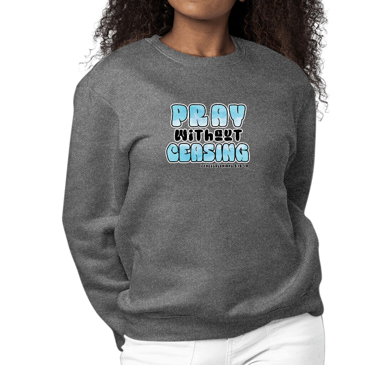 Womens Graphic Sweatshirt Pray Without Ceasing Inspirational - Womens