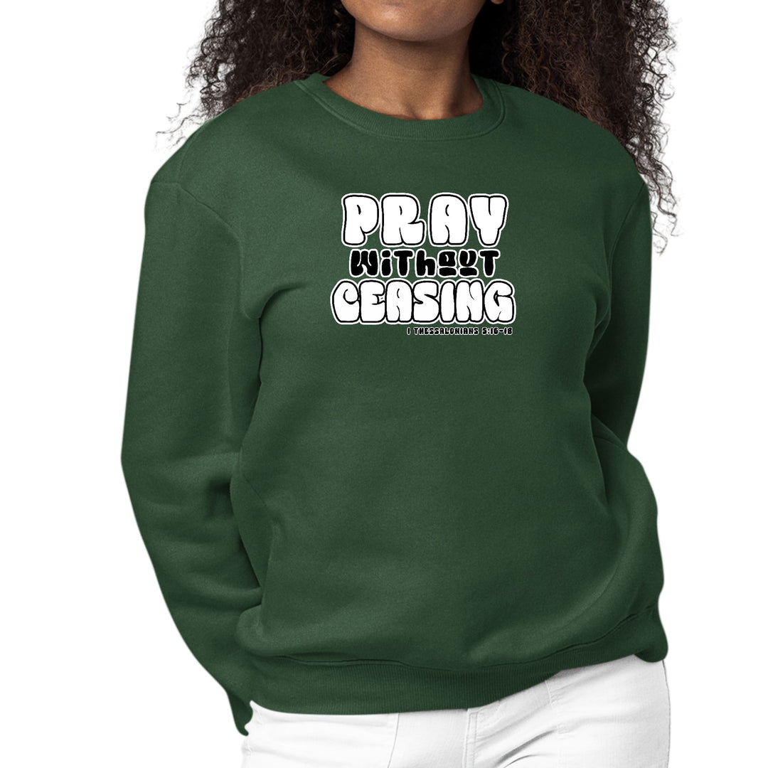 Womens Graphic Sweatshirt Pray Without Ceasing Inspirational - Womens