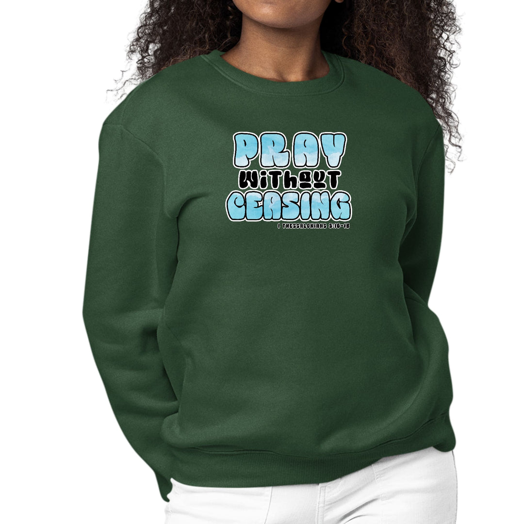 Womens Graphic Sweatshirt Pray Without Ceasing Inspirational - Womens