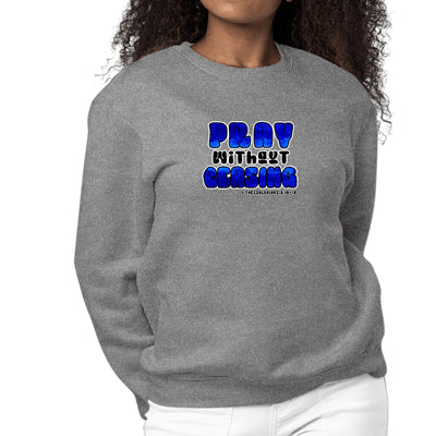 Womens Graphic Sweatshirt Pray Without Ceasing Inspirational - Womens