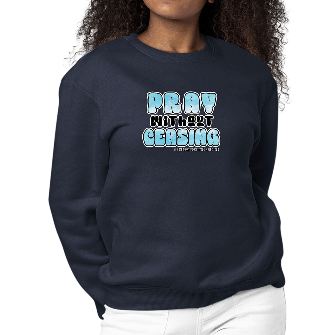 Womens Graphic Sweatshirt Pray Without Ceasing Inspirational - Womens