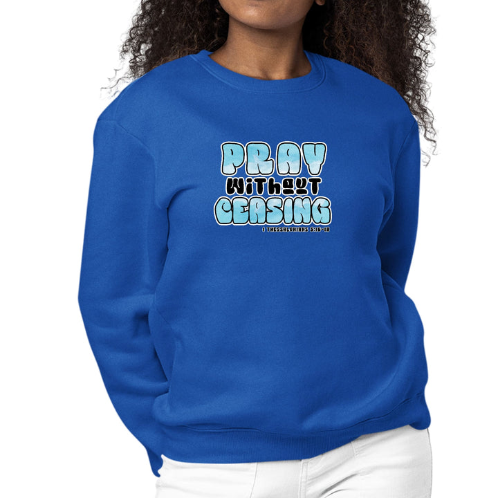 Womens Graphic Sweatshirt Pray Without Ceasing Inspirational - Womens