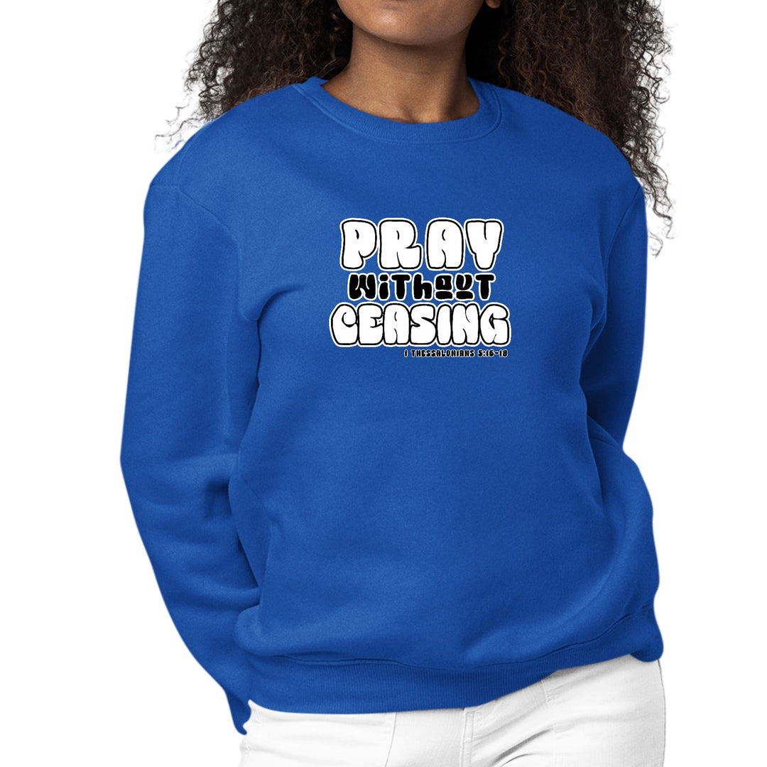 Womens Graphic Sweatshirt Pray Without Ceasing Inspirational - Womens