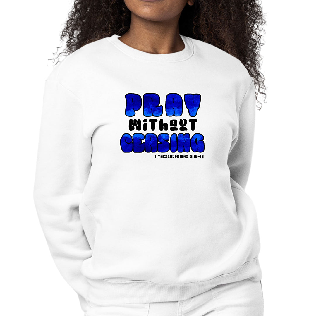 Womens Graphic Sweatshirt Pray Without Ceasing Inspirational - Womens