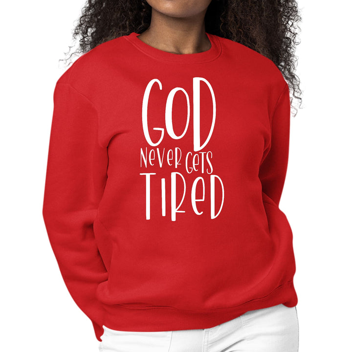 Womens Graphic Sweatshirt Say it Soul - God Never Gets Tired - Womens