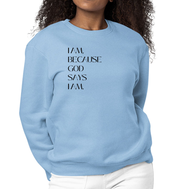 Womens Graphic Sweatshirt Say it Soul - i am Because God Says i Am, - Womens