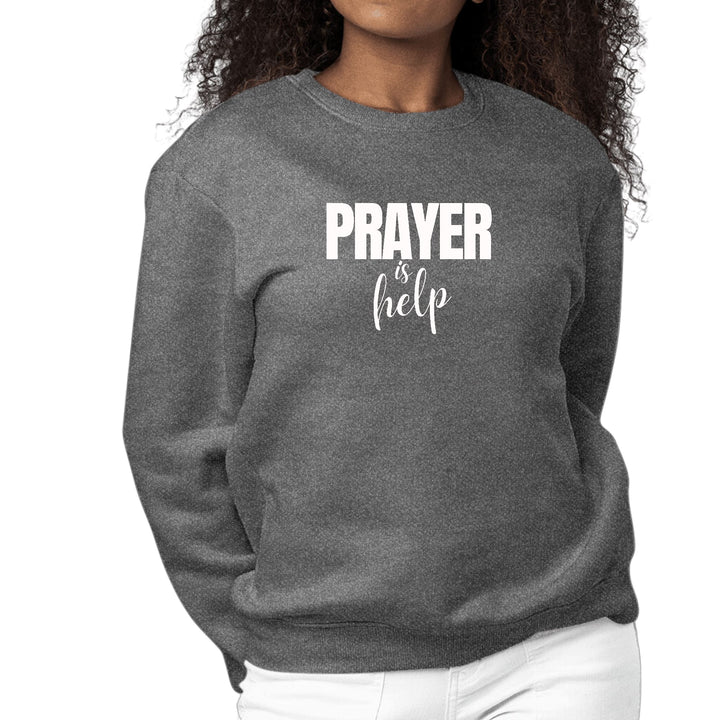 Womens Graphic Sweatshirt Say it Soul - Prayer is Help Inspirational - Womens