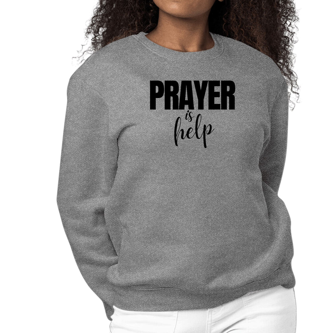 Womens Graphic Sweatshirt Say it Soul - Prayer is Help Inspirational - Womens