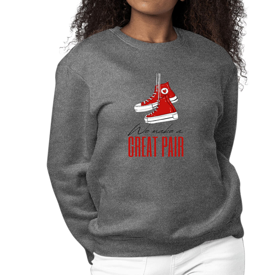 Womens Graphic Sweatshirt Say it Soul - we Make a Great Pair - Womens