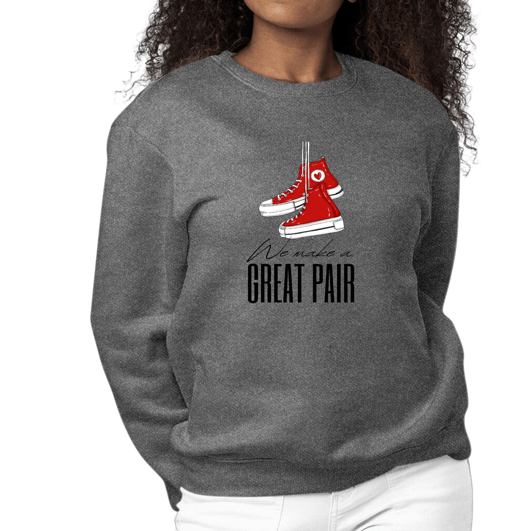 Womens Graphic Sweatshirt Say it Soul we Make a Great Pair - Womens