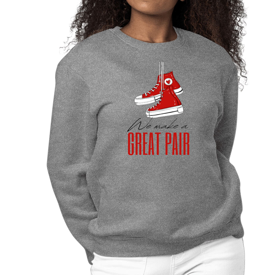 Womens Graphic Sweatshirt Say it Soul - we Make a Great Pair - Womens