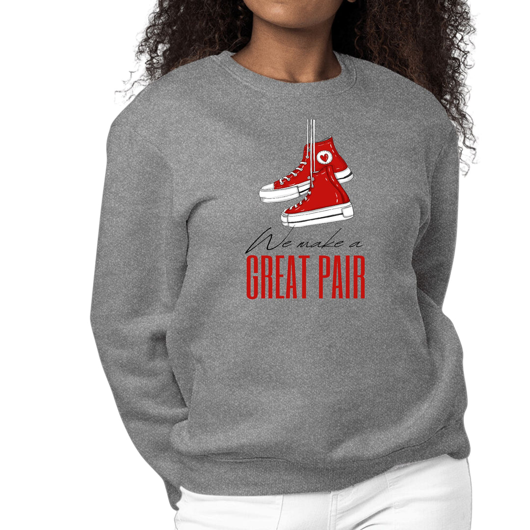 Womens Graphic Sweatshirt Say it Soul - we Make a Great Pair