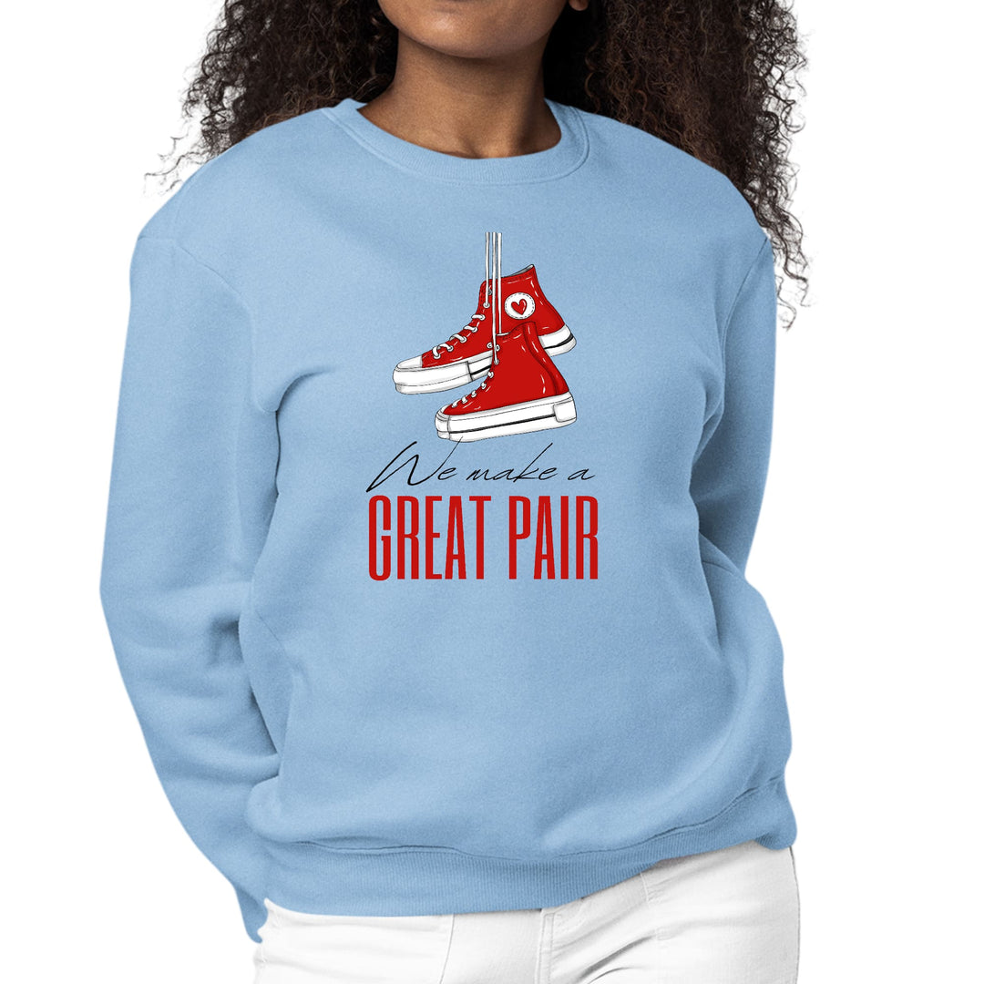 Womens Graphic Sweatshirt Say it Soul - we Make a Great Pair
