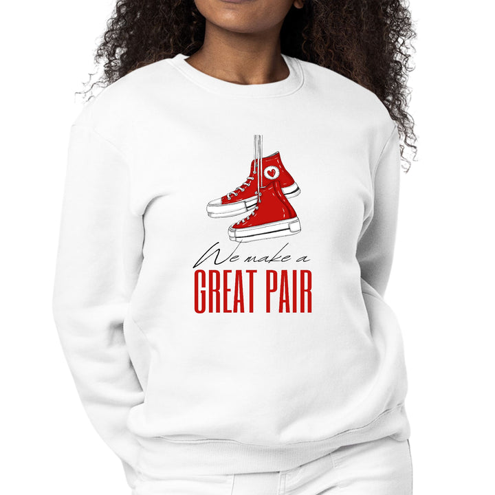 Womens Graphic Sweatshirt Say it Soul - we Make a Great Pair - Womens