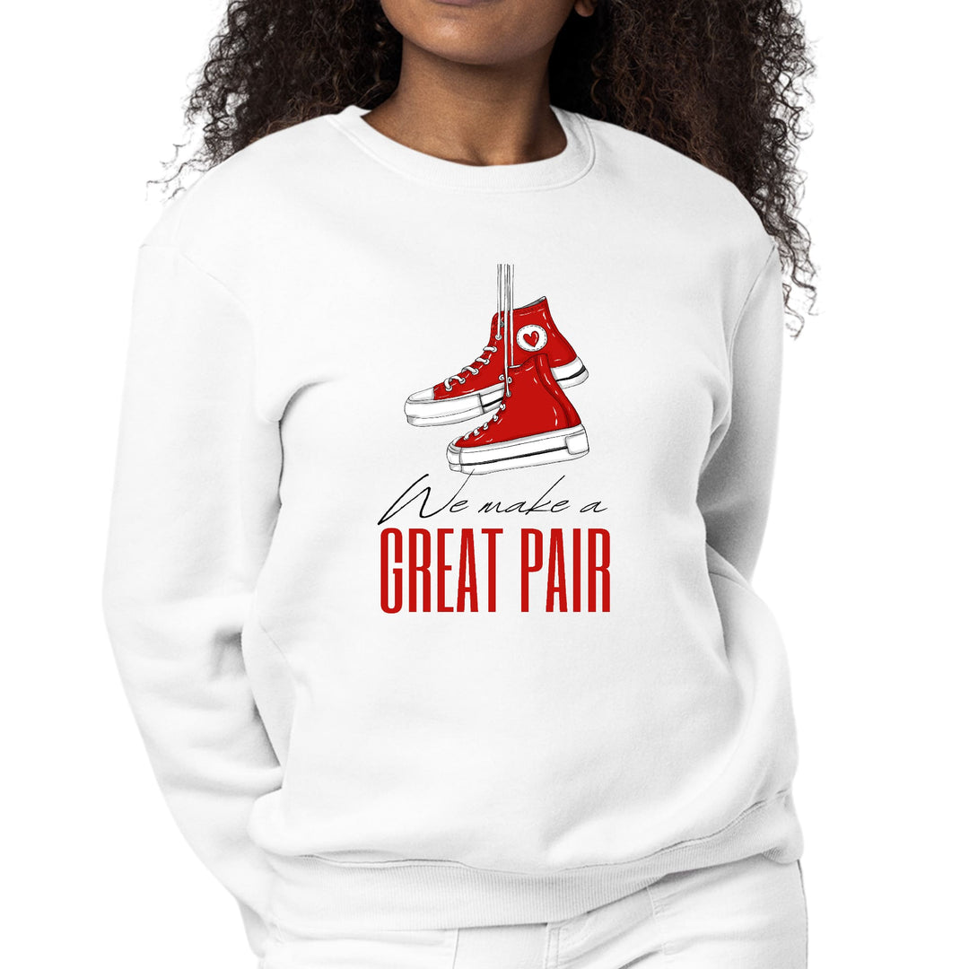 Womens Graphic Sweatshirt Say it Soul - we Make a Great Pair - Womens