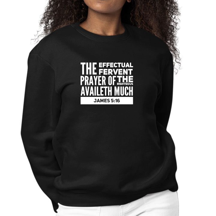 Womens Graphic Sweatshirt the Effectual Fervent Prayer - James 5:16 - Womens