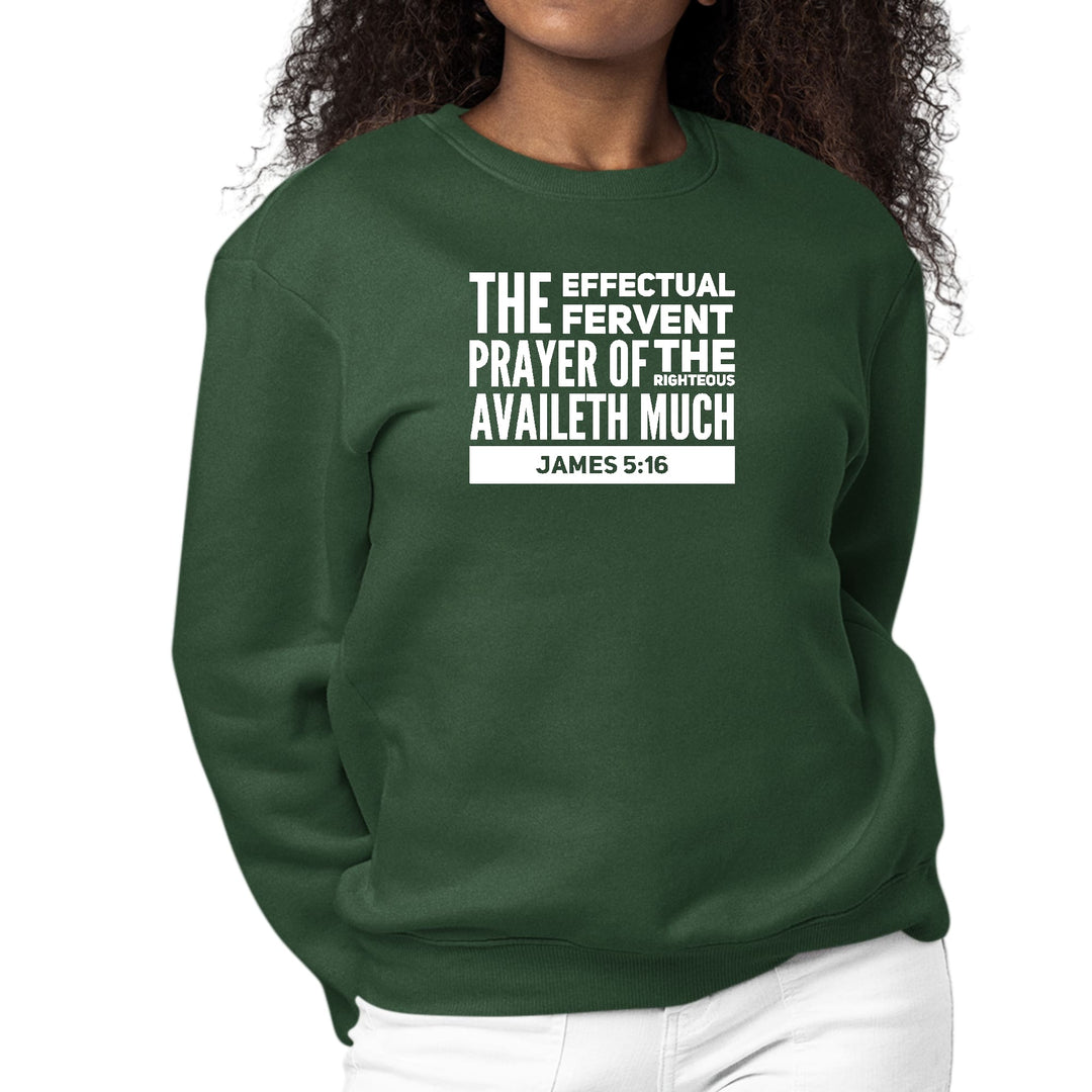 Womens Graphic Sweatshirt the Effectual Fervent Prayer - James 5:16 - Womens