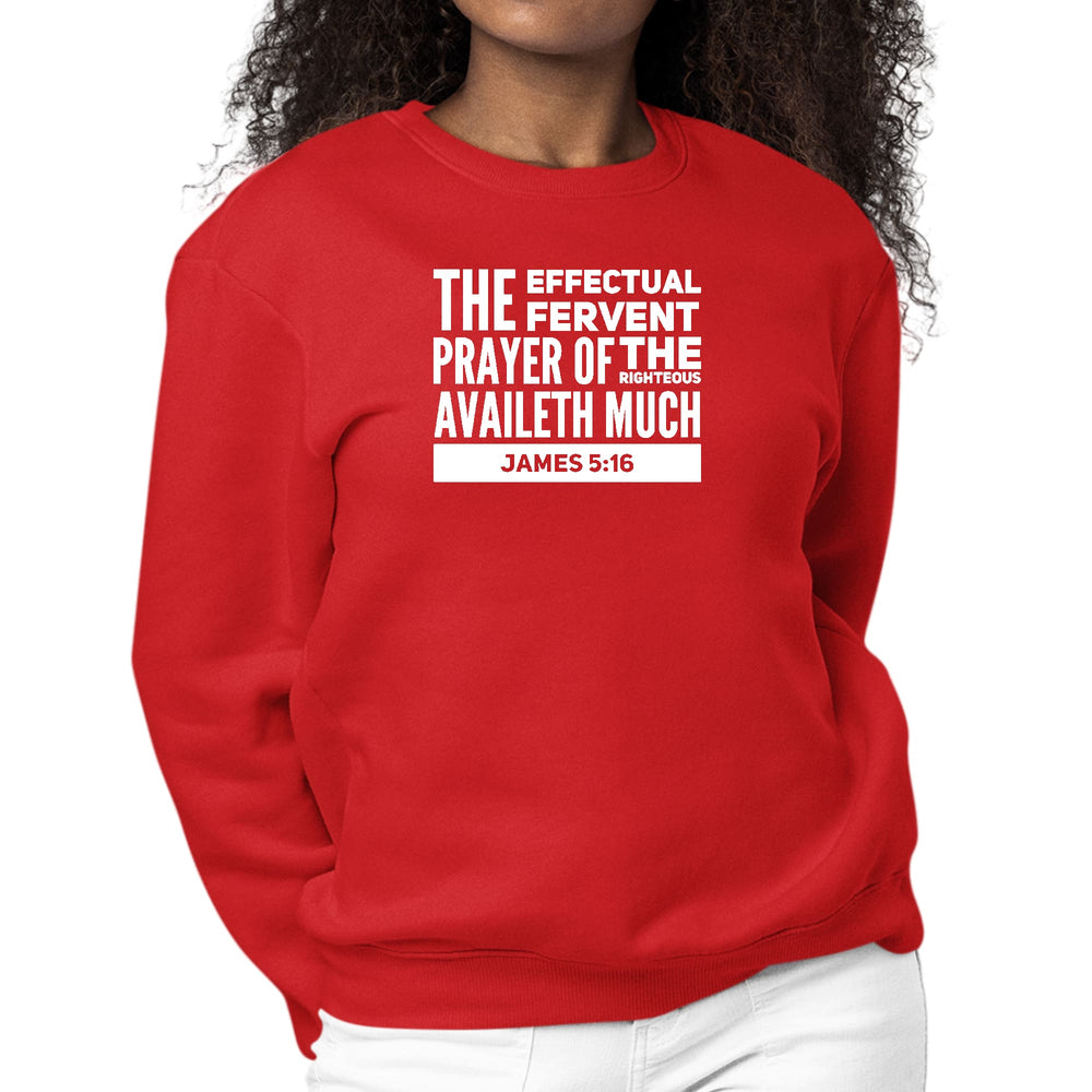 Womens Graphic Sweatshirt the Effectual Fervent Prayer - James 5:16 - Womens