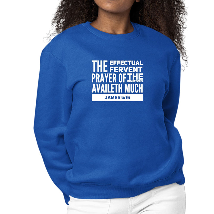 Womens Graphic Sweatshirt the Effectual Fervent Prayer - James 5:16 - Womens