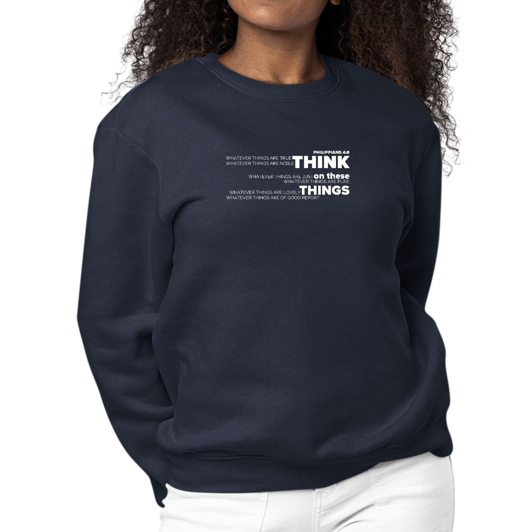 Womens Graphic Sweatshirt Think on these Things - Womens | Sweatshirts