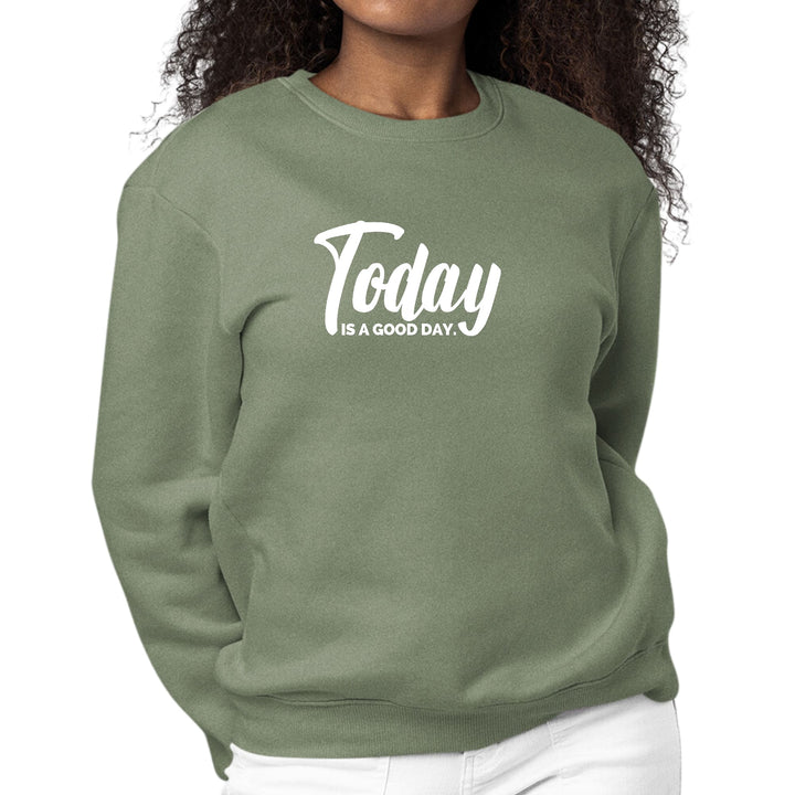 Womens Graphic Sweatshirt Today is a Good Day - Womens | Sweatshirts