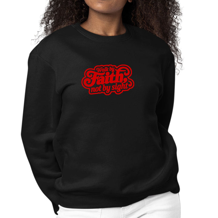 Womens Graphic Sweatshirt Walk by Faith not by Sight - Womens | Sweatshirts