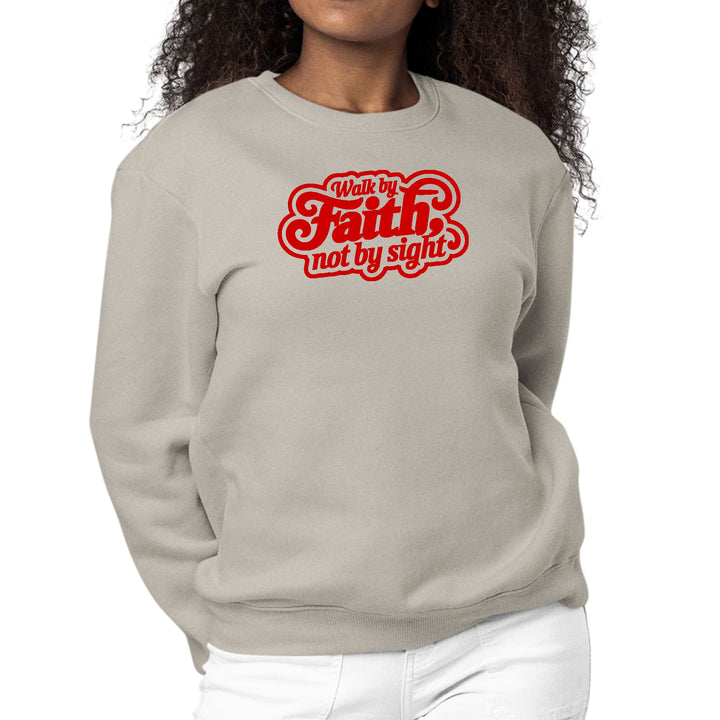 Womens Graphic Sweatshirt Walk by Faith not by Sight - Womens | Sweatshirts