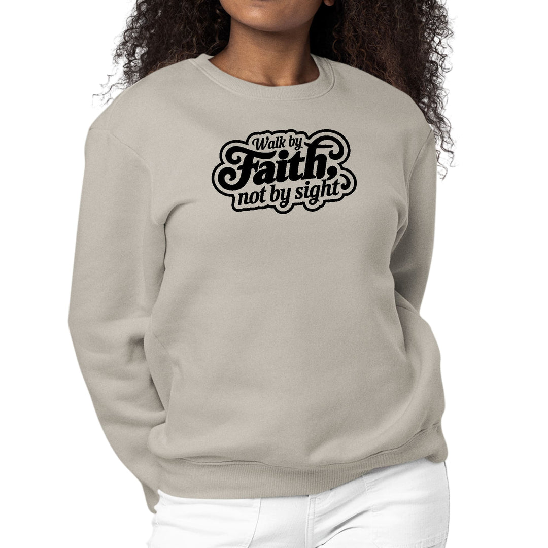 Womens Graphic Sweatshirt Walk by Faith not by Sight - Womens | Sweatshirts