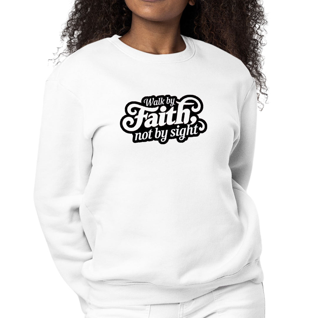 Womens Graphic Sweatshirt Walk by Faith - not by Sight - Womens | Sweatshirts