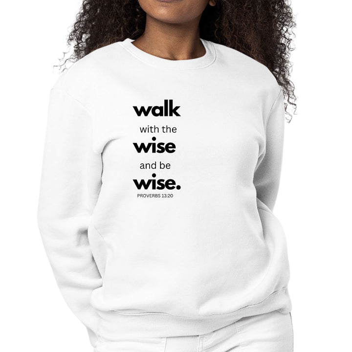 Womens Graphic Sweatshirt Walk with the Wise and be Wise Black - Womens