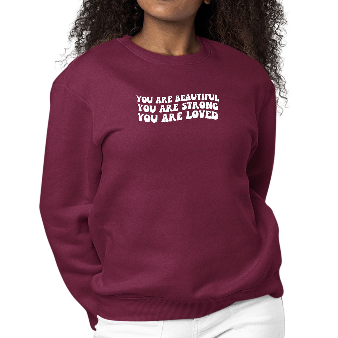 Womens Graphic Sweatshirt you are Beautiful Strong Loved Inspiration - Womens