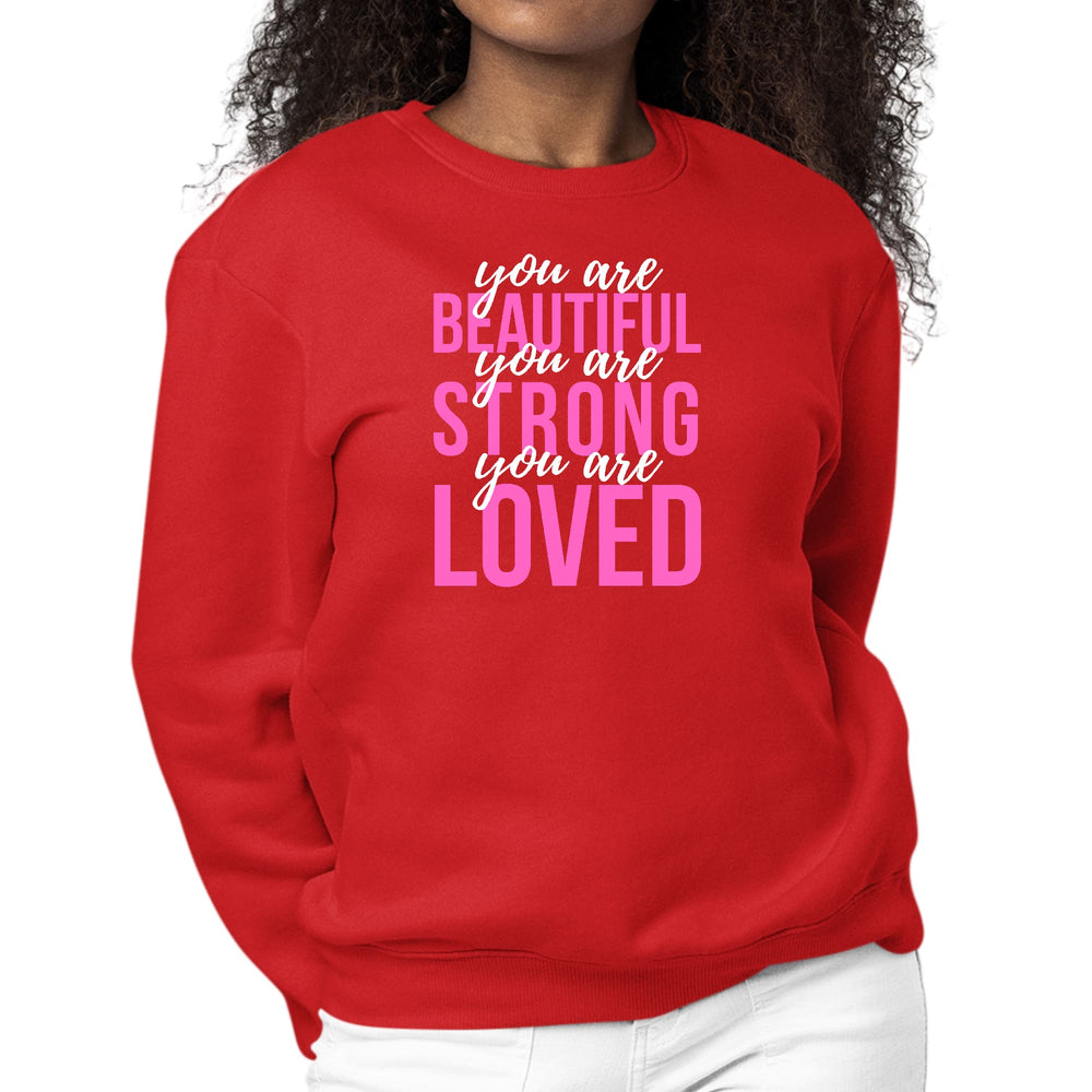 Womens Graphic Sweatshirt you are Beautiful Strong Loved Inspiration - Womens