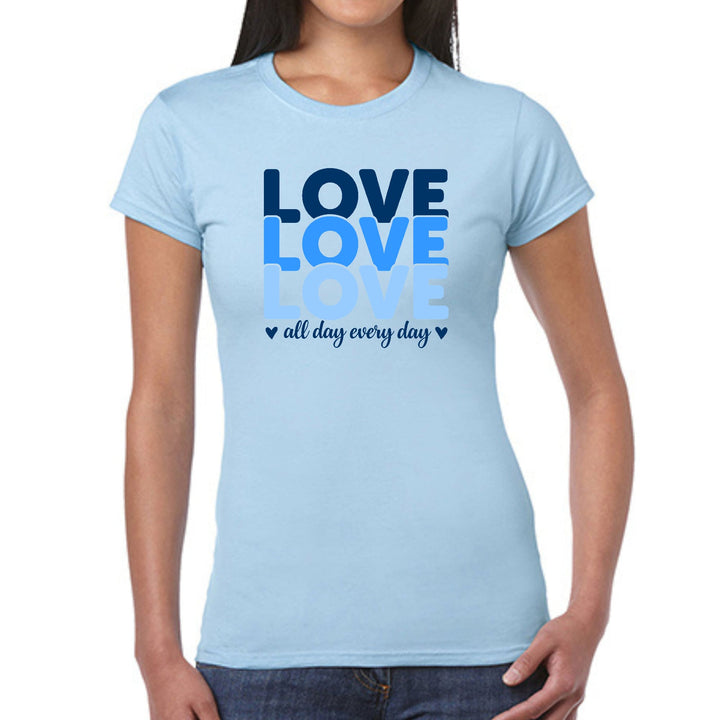 Womens Graphic T-shirt Love All Day Every Day Blue Print - Womens | T-Shirts